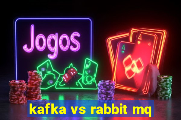 kafka vs rabbit mq