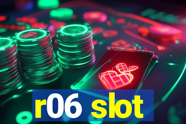 r06 slot