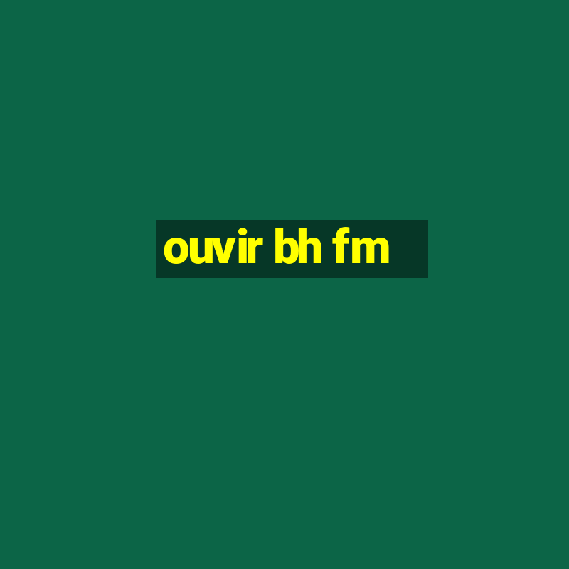 ouvir bh fm