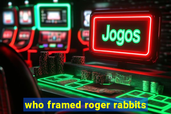 who framed roger rabbits