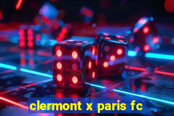 clermont x paris fc