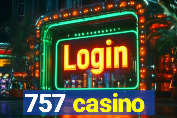 757 casino