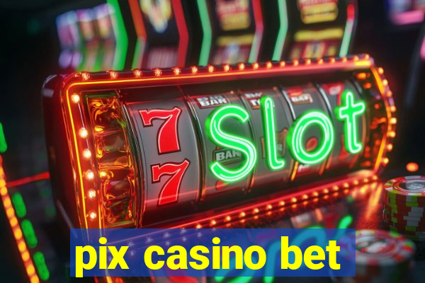 pix casino bet