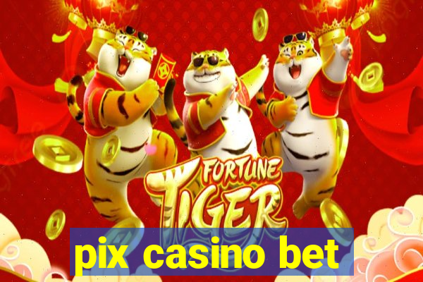 pix casino bet