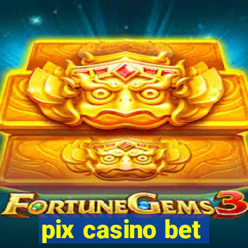 pix casino bet