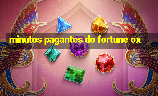 minutos pagantes do fortune ox