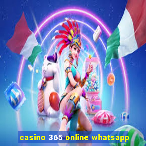 casino 365 online whatsapp