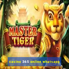 casino 365 online whatsapp