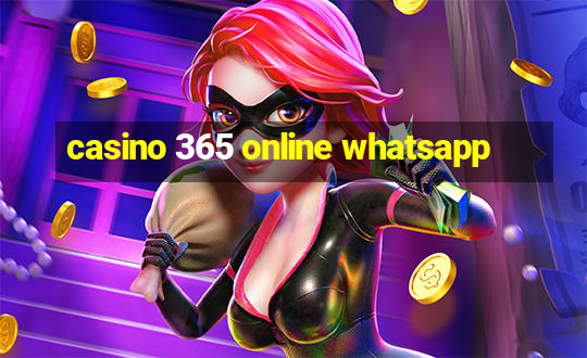 casino 365 online whatsapp