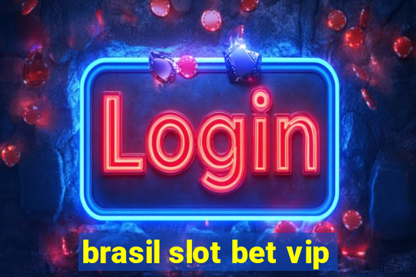 brasil slot bet vip