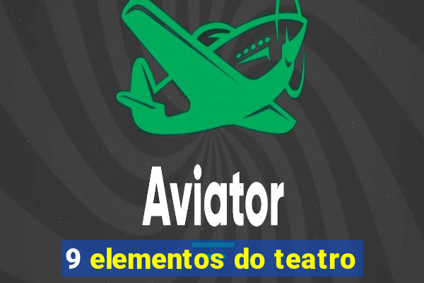 9 elementos do teatro