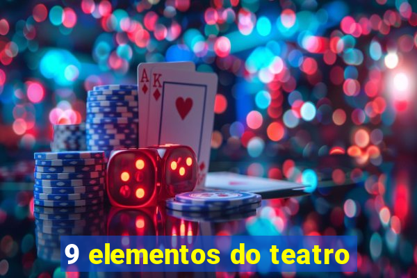 9 elementos do teatro