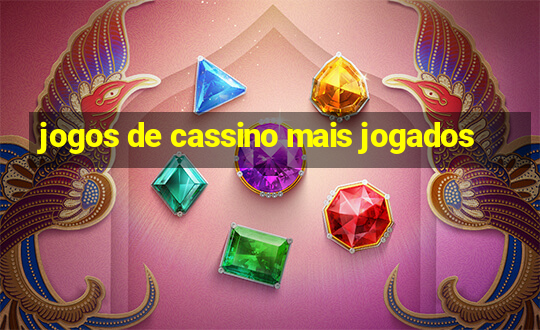 jogos de cassino mais jogados