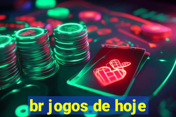 br jogos de hoje