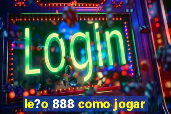 le?o 888 como jogar