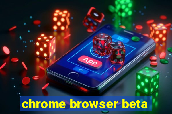 chrome browser beta