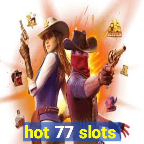 hot 77 slots