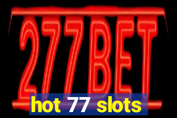 hot 77 slots