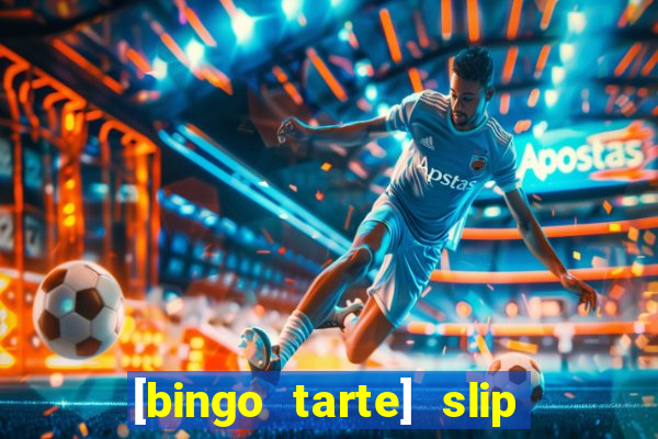 [bingo tarte] slip & stop