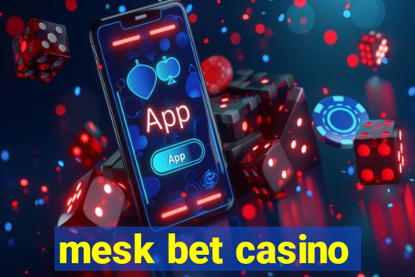 mesk bet casino