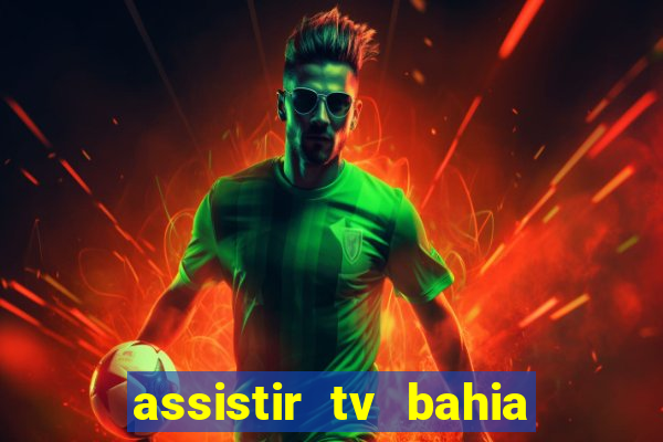 assistir tv bahia ao vivo