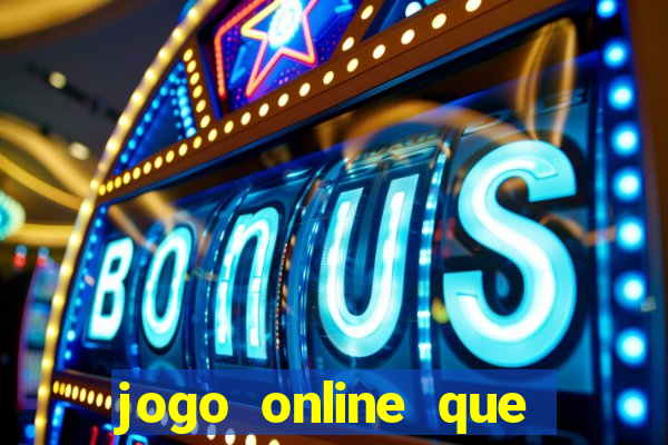 jogo online que ganha dinheiro de verdade