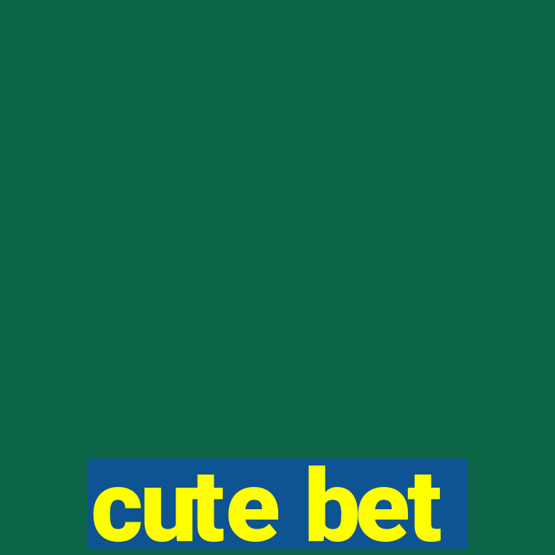 cute bet