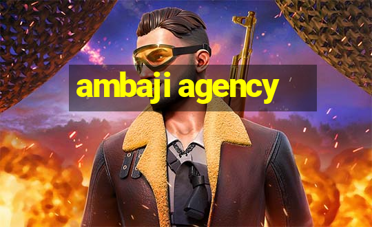 ambaji agency