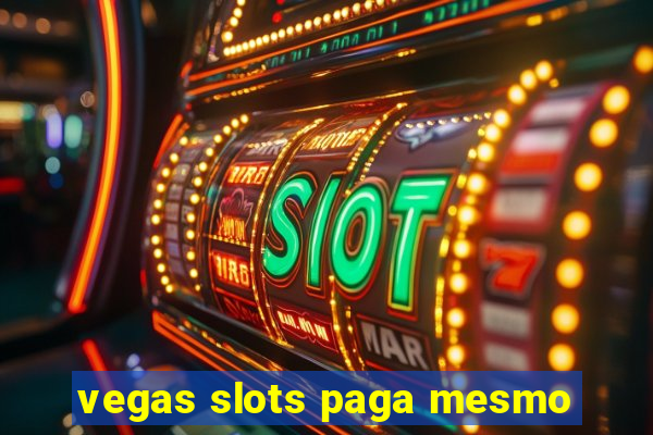 vegas slots paga mesmo