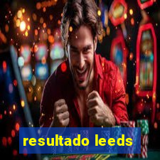 resultado leeds