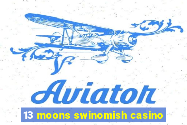 13 moons swinomish casino