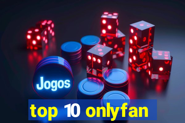 top 10 onlyfan