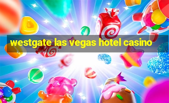 westgate las vegas hotel casino