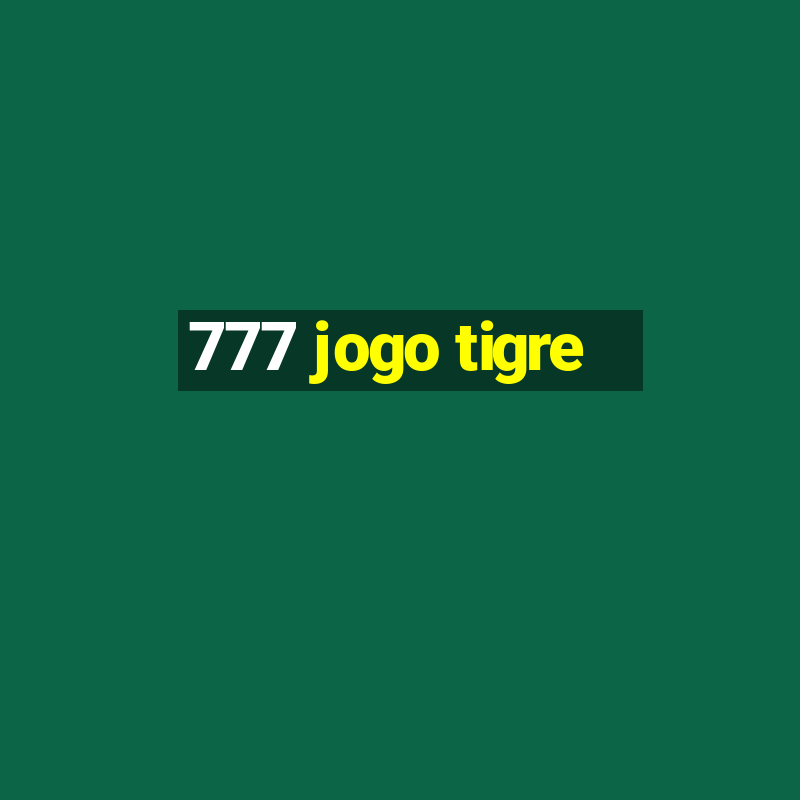 777 jogo tigre