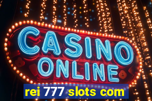 rei 777 slots com