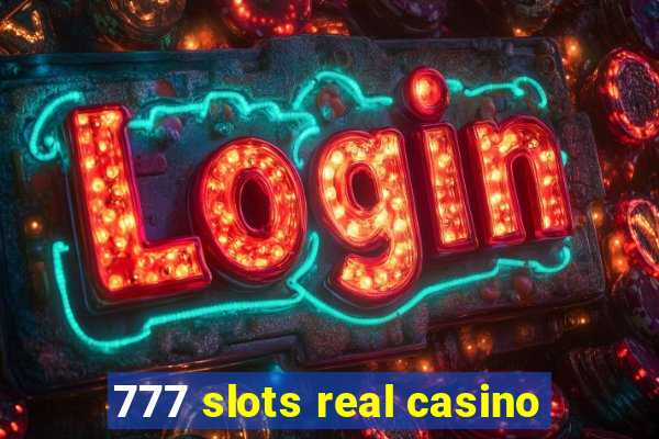 777 slots real casino