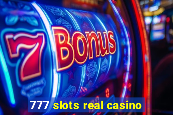 777 slots real casino