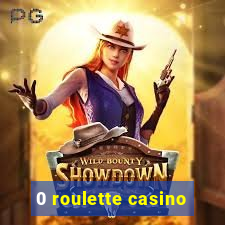 0 roulette casino