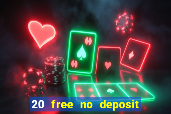 20 free no deposit casino keep winnings