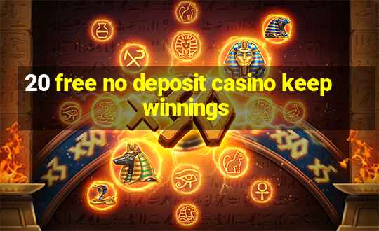 20 free no deposit casino keep winnings