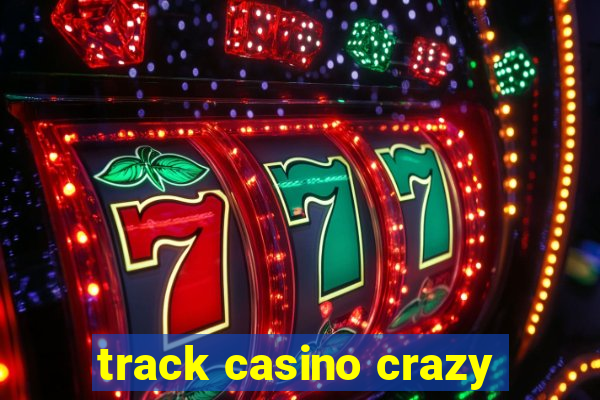 track casino crazy