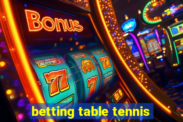 betting table tennis