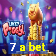 7 a bet