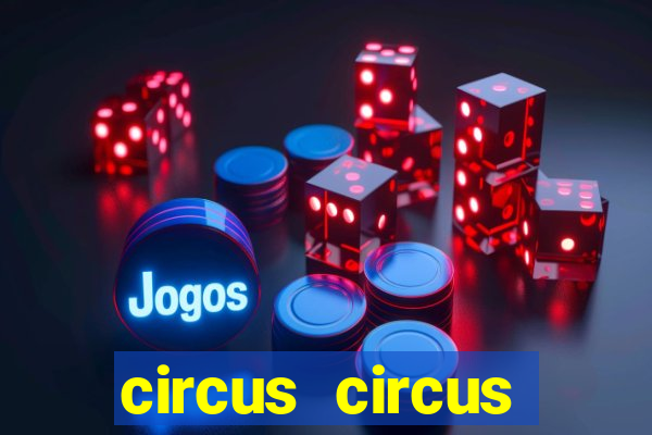 circus circus resort and casino