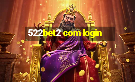 522bet2 com login