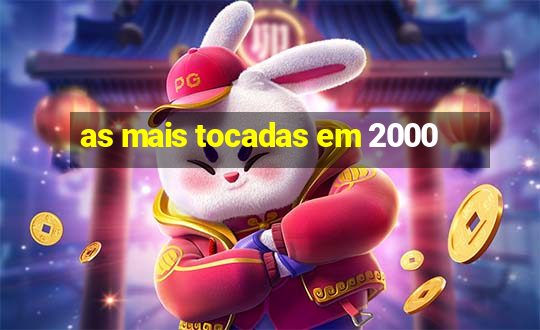 as mais tocadas em 2000