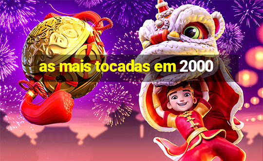 as mais tocadas em 2000