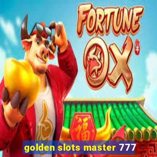 golden slots master 777