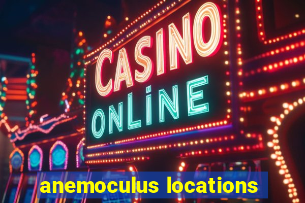 anemoculus locations