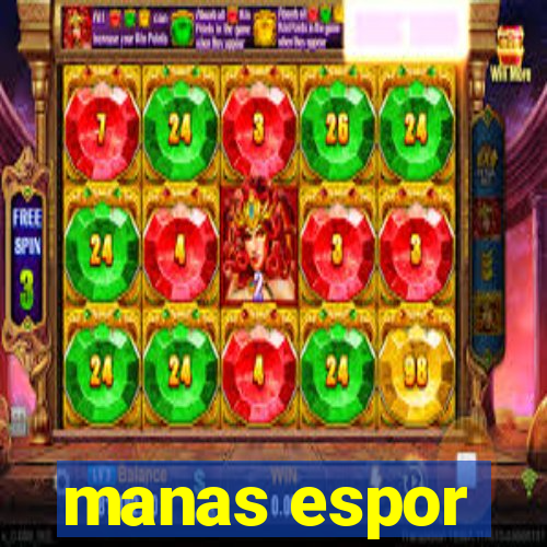 manas espor